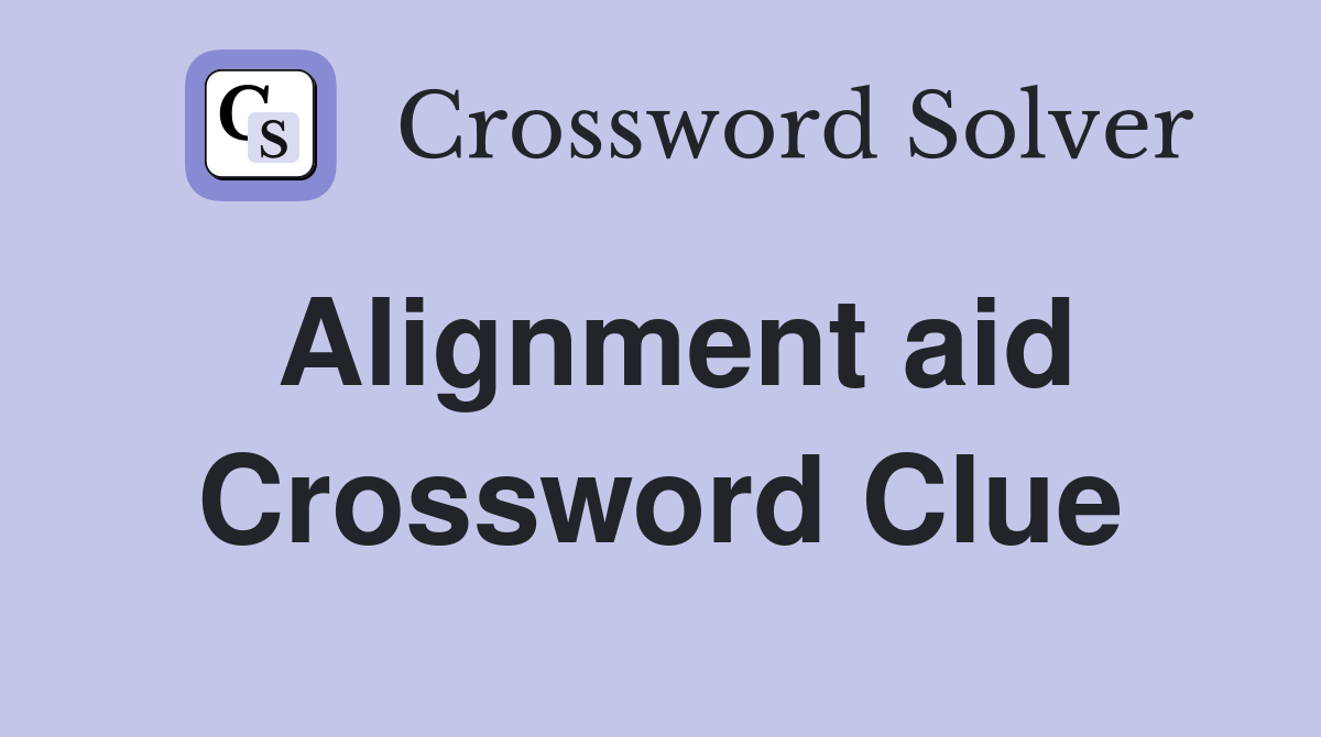 Alignment aid Crossword Clue