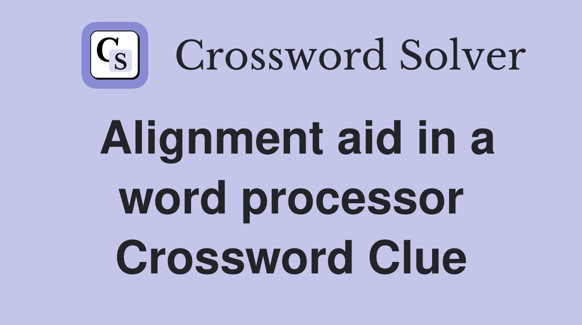 Alignment aid in a word processor Crossword Clue