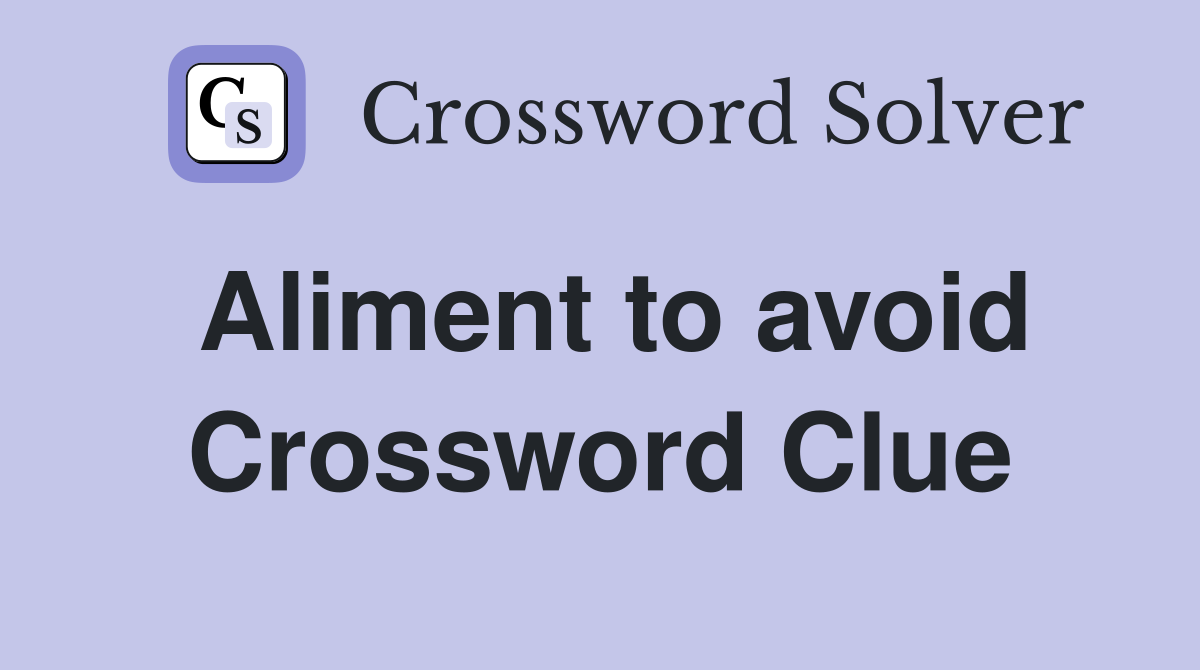 Aliment to avoid Crossword Clue