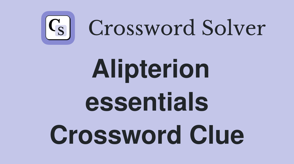 Alipterion essentials Crossword Clue