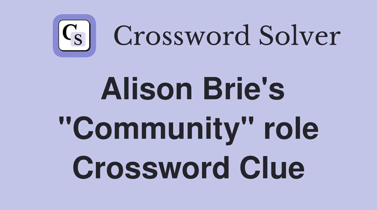 Alison Brie's "Community" role Crossword Clue