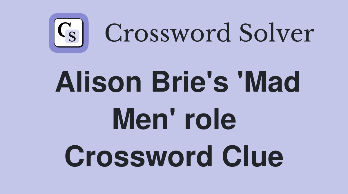 Alison Brie's 'Mad Men' role Crossword Clue