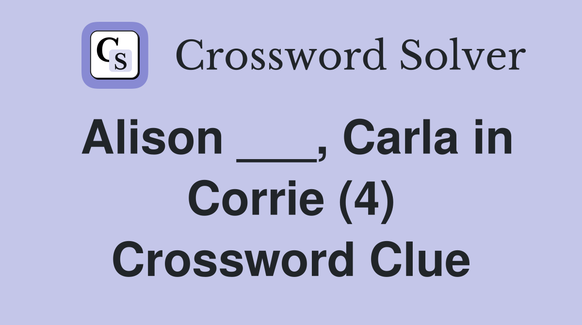 Alison ___, Carla in Corrie (4) Crossword Clue