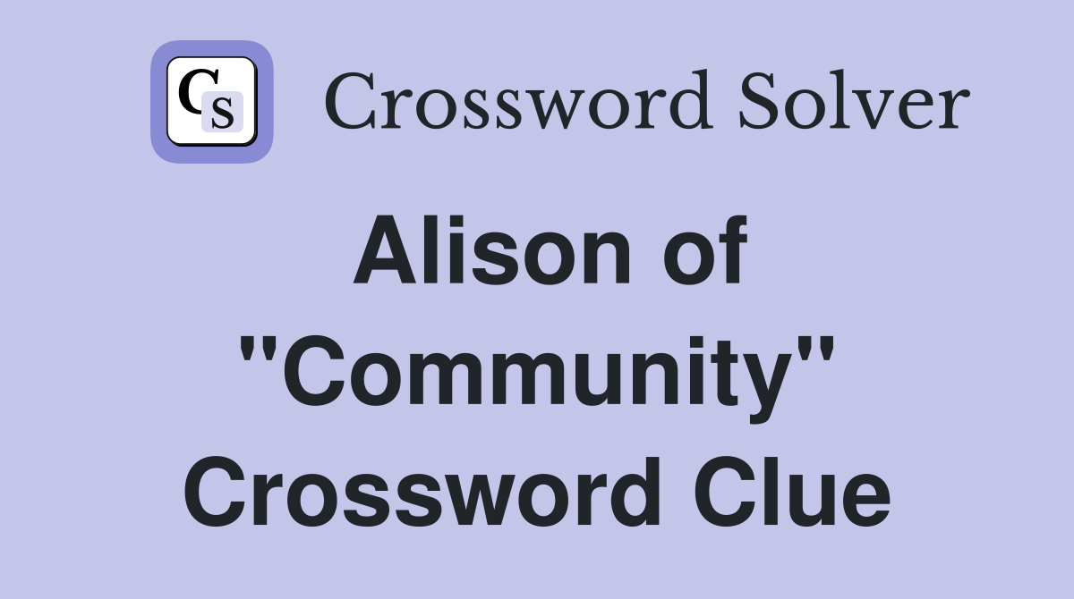 Alison of "Community" Crossword Clue