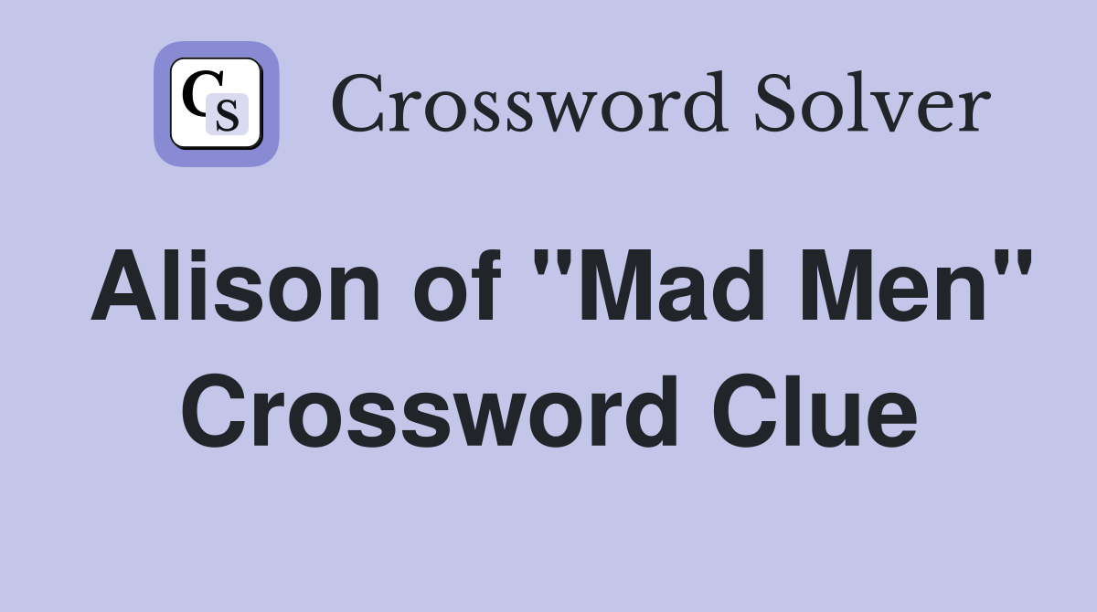 Alison of "Mad Men" Crossword Clue