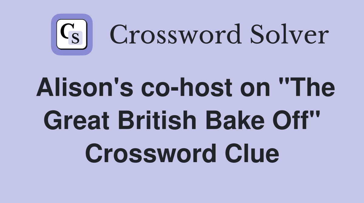 Alison's co-host on "The Great British Bake Off" Crossword Clue