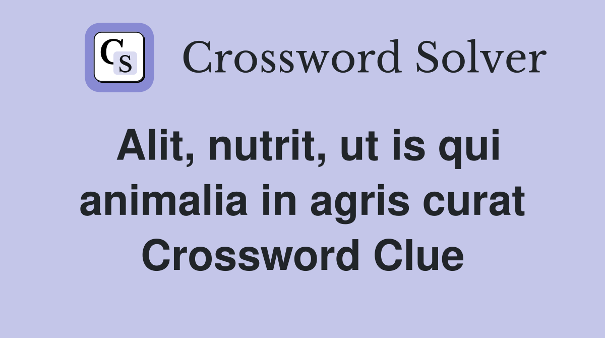 Alit, nutrit, ut is qui animalia in agris curat Crossword Clue