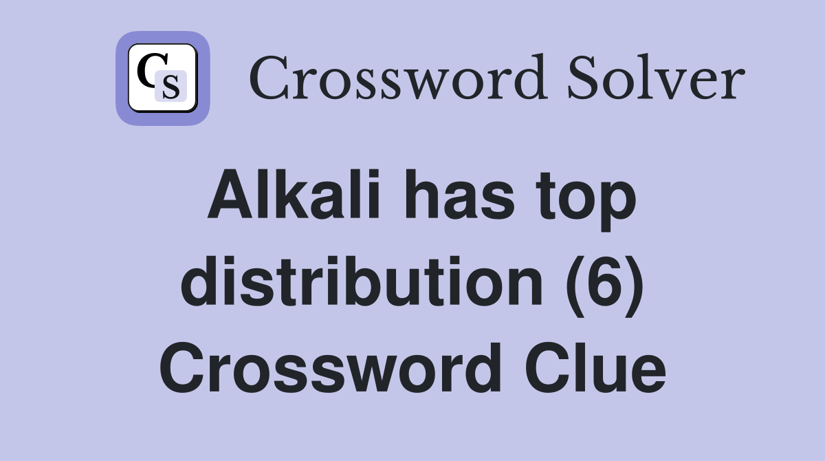 Alkali has top distribution (6) Crossword Clue