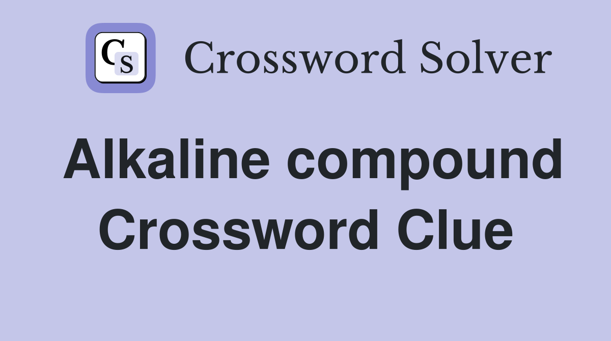 Alkaline compound Crossword Clue