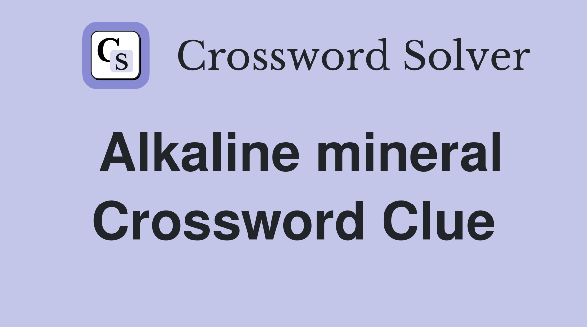 Alkaline mineral Crossword Clue