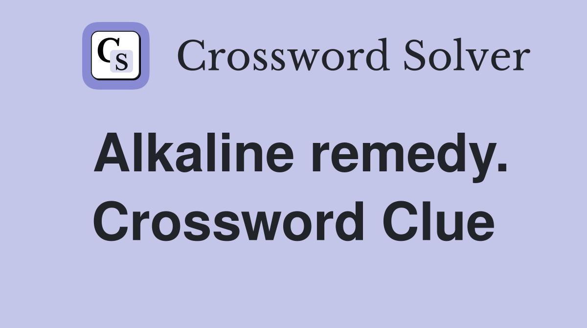 Alkaline remedy. Crossword Clue