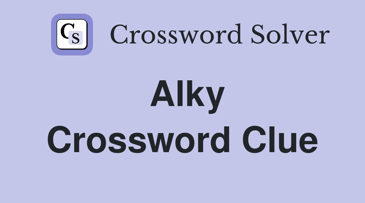 Alky Crossword Clue