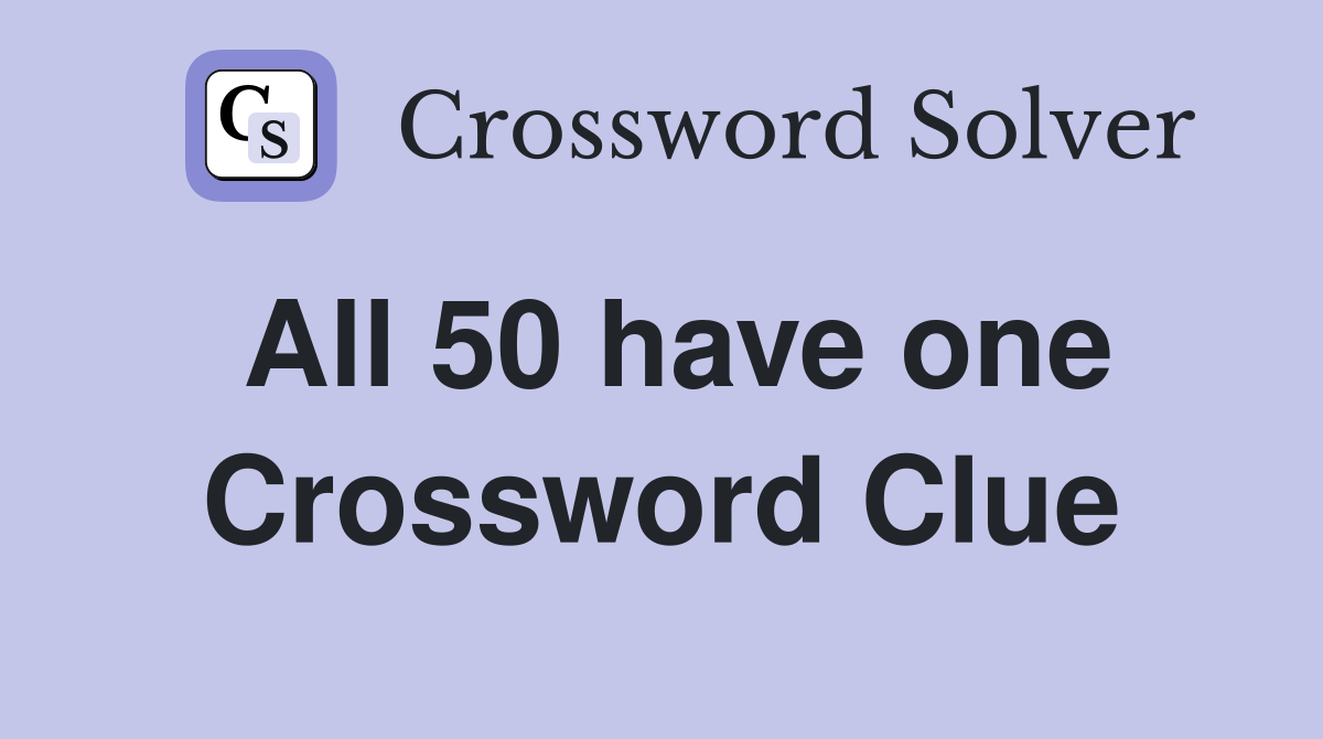 All 50 have one Crossword Clue