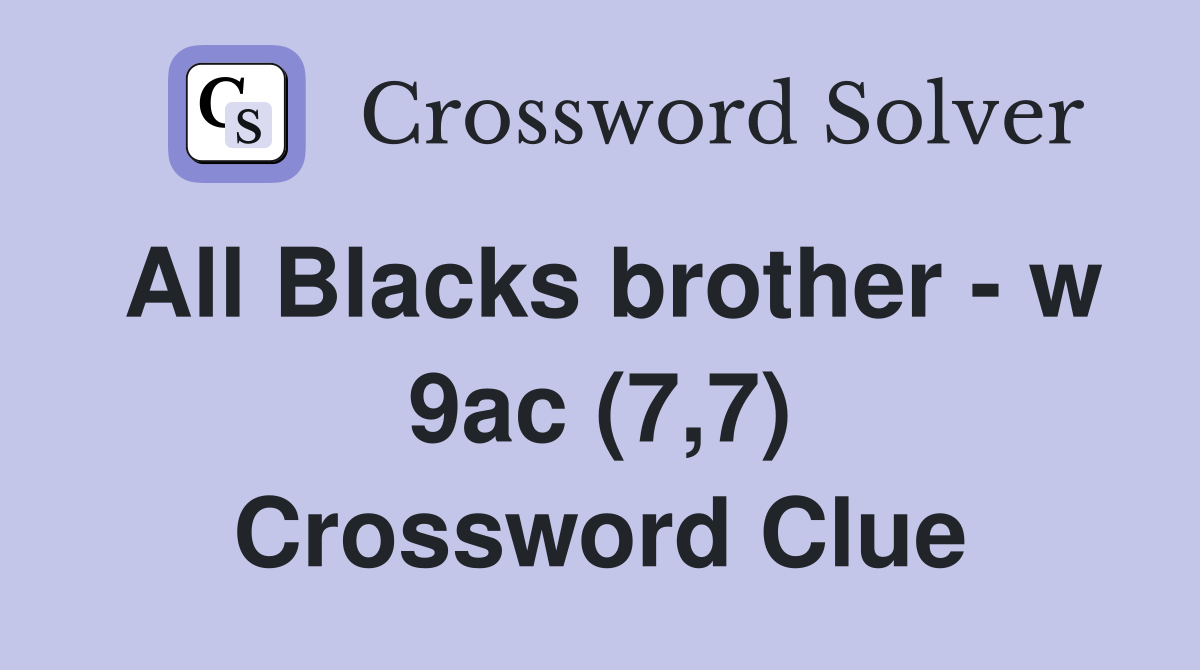 All Blacks brother - w 9ac (7,7) Crossword Clue