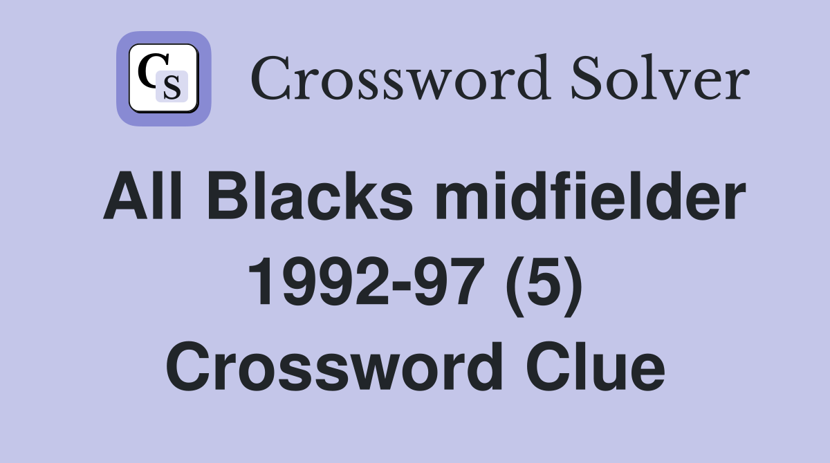 All Blacks midfielder 1992-97 (5) Crossword Clue