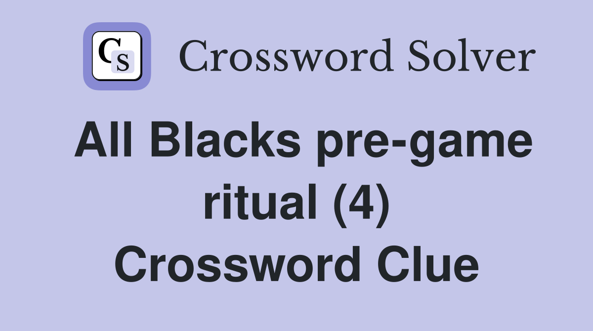 All Blacks pre-game ritual (4) Crossword Clue