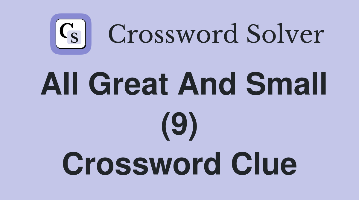 All Great And Small (9) Crossword Clue
