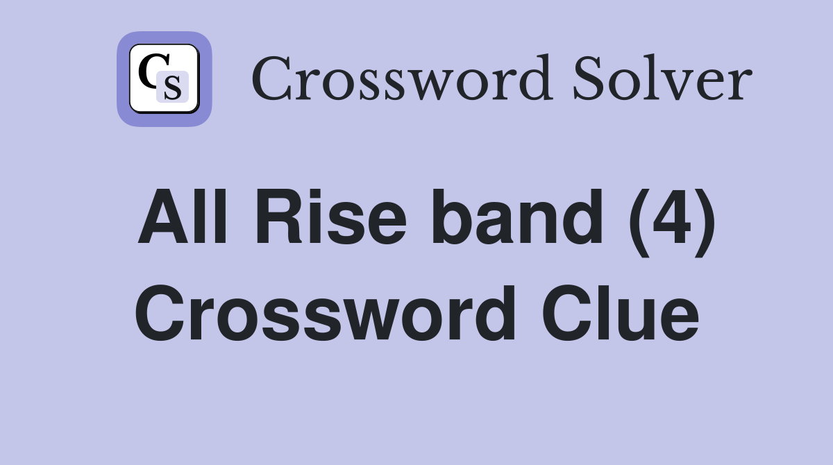 All Rise band (4) Crossword Clue