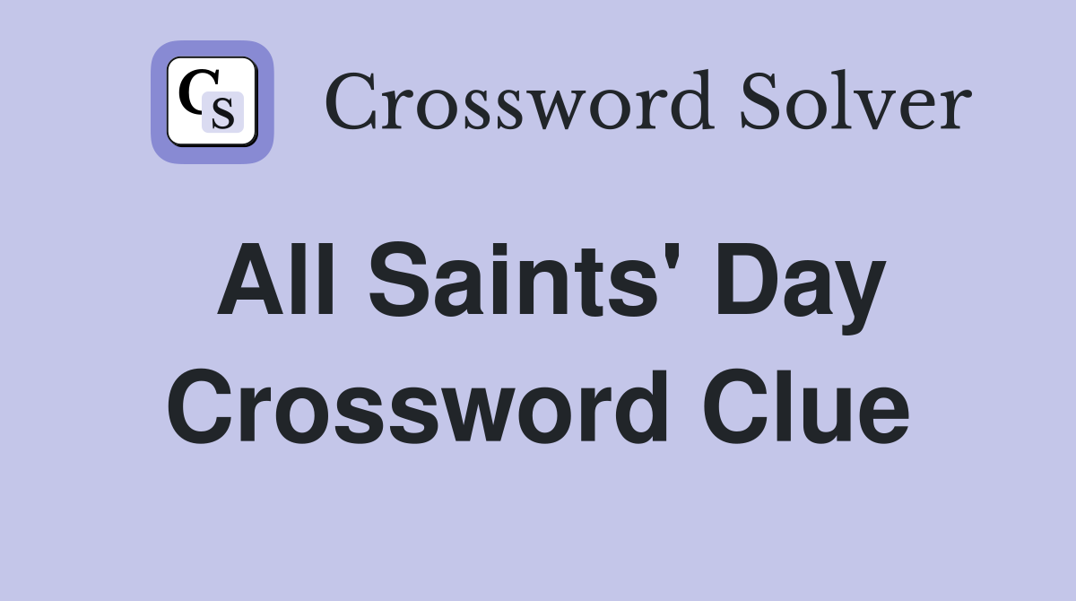 All Saints' Day Crossword Clue