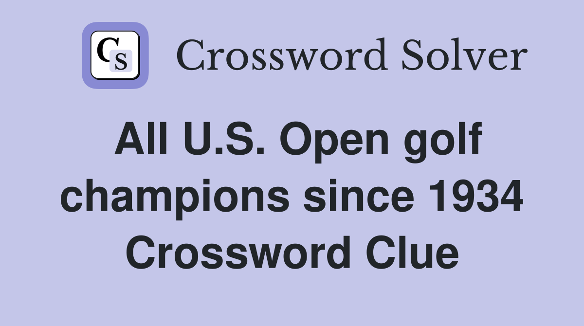 All U.S. Open golf champions since 1934 Crossword Clue