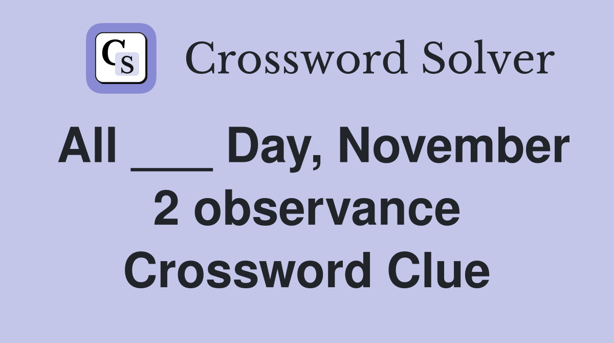 All ___ Day, November 2 observance Crossword Clue