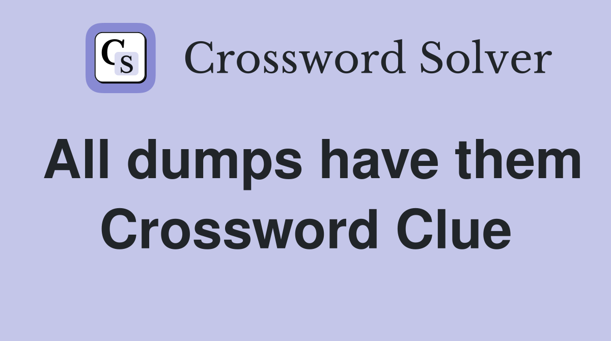 All dumps have them Crossword Clue