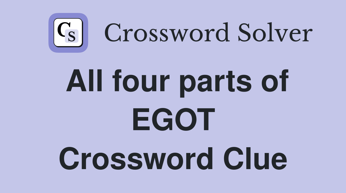 All four parts of EGOT Crossword Clue