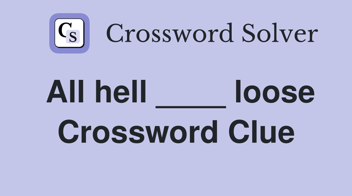 All hell ____ loose Crossword Clue