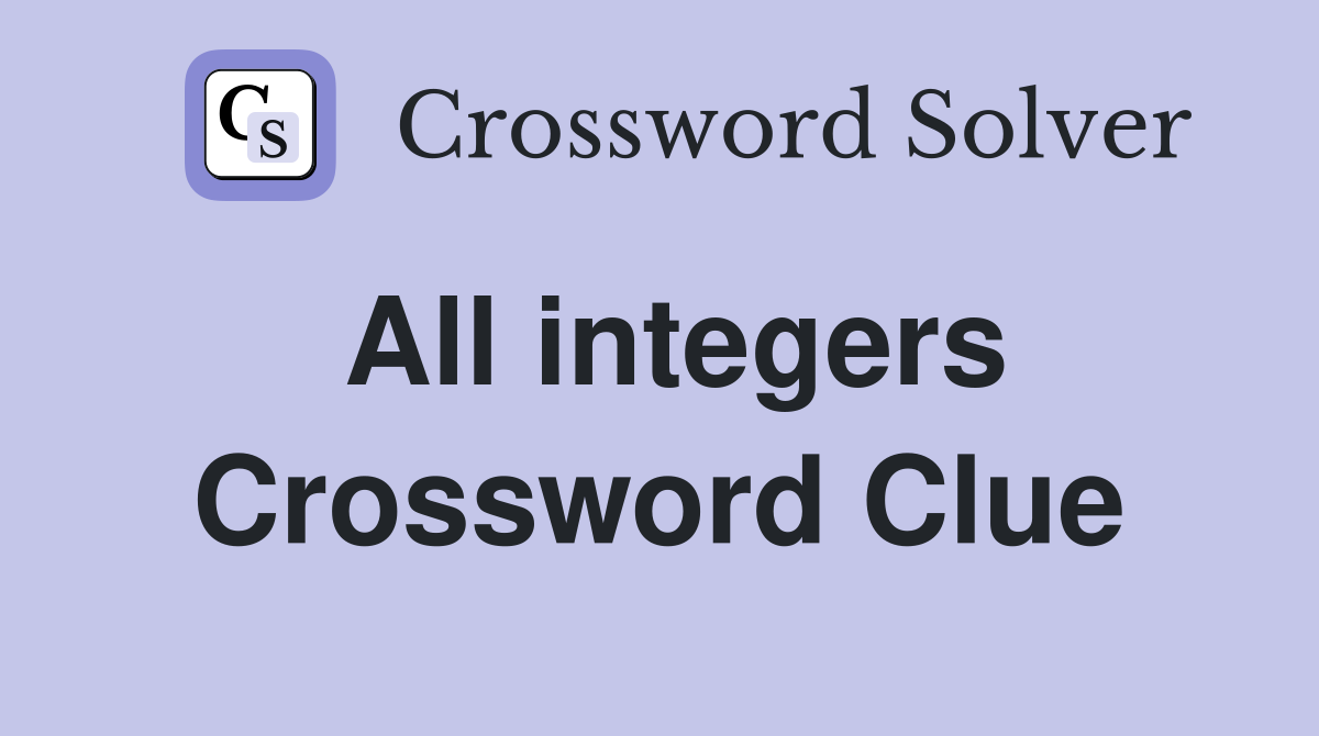 All integers Crossword Clue