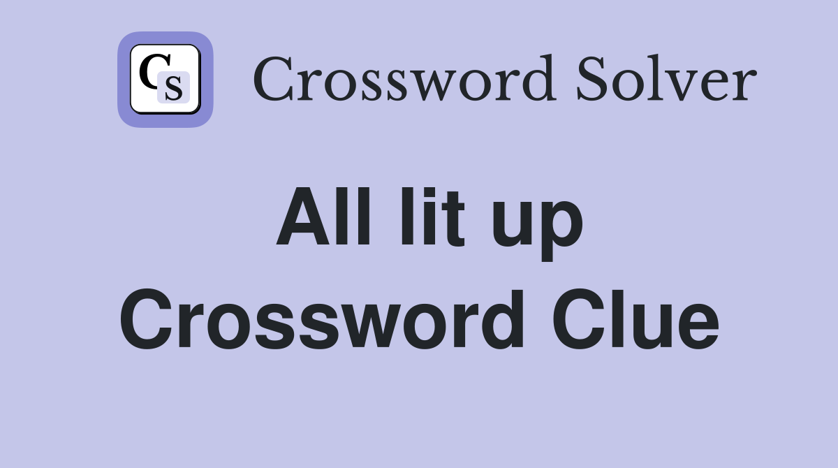 All lit up Crossword Clue
