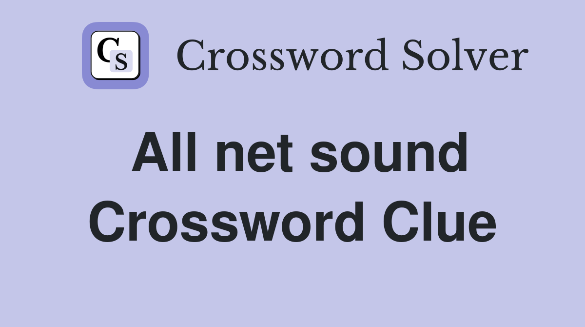 All net sound Crossword Clue