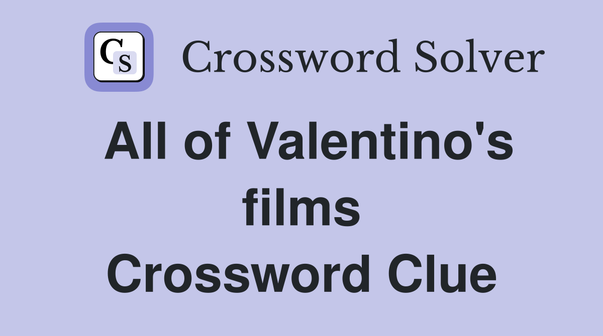 All of Valentino's films Crossword Clue