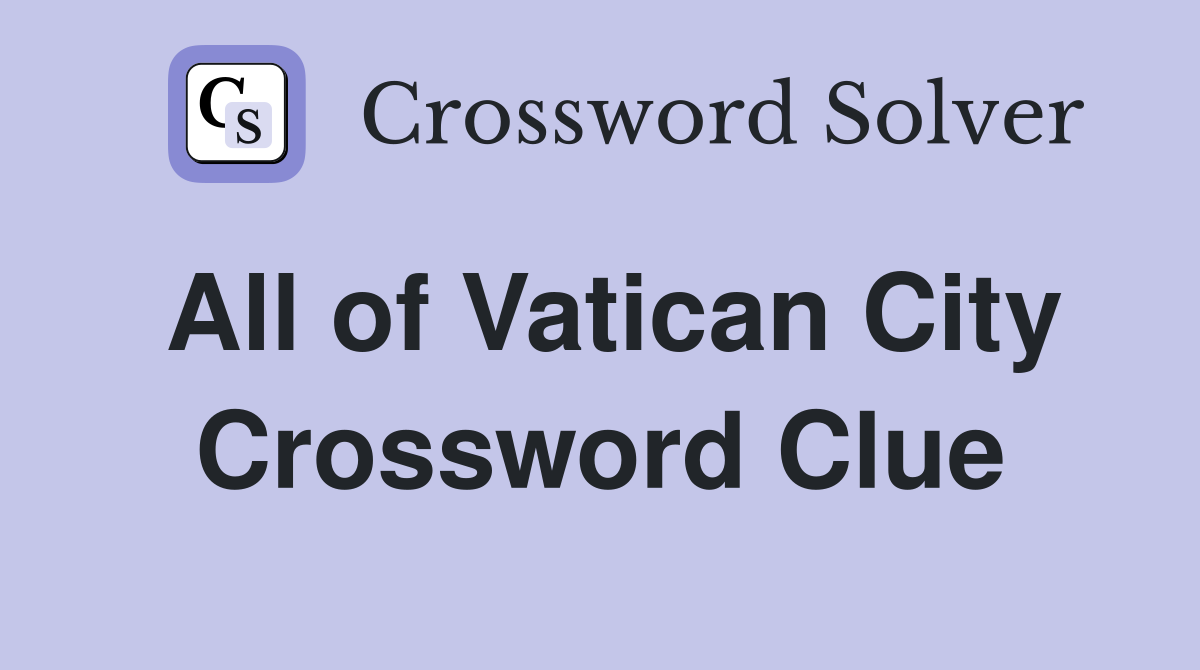 All of Vatican City Crossword Clue