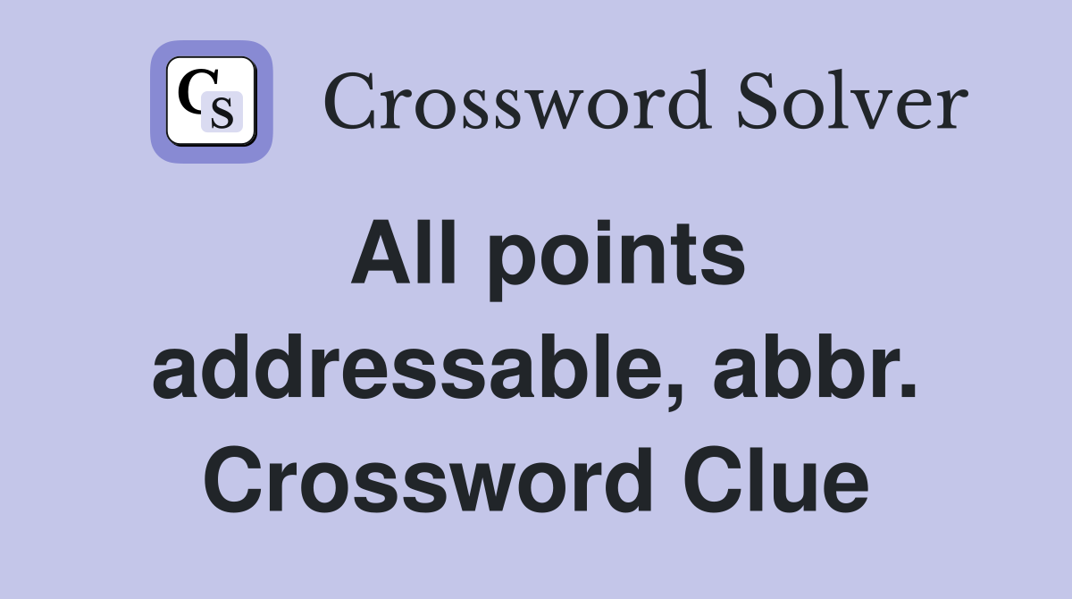 All points addressable, abbr. Crossword Clue