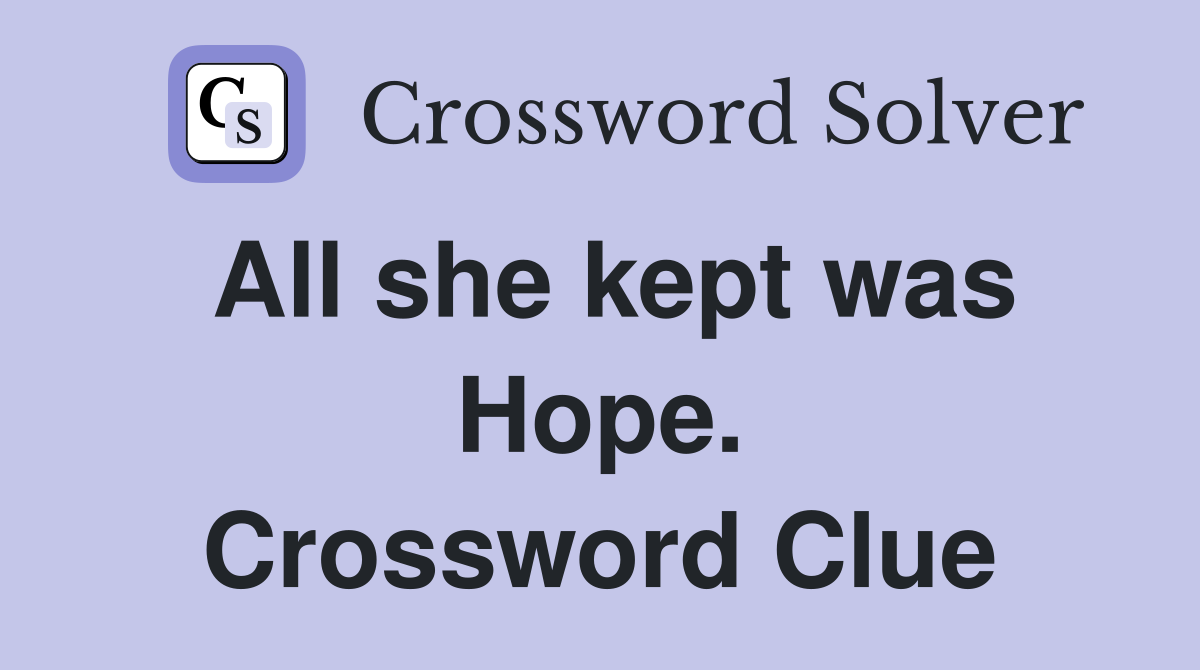 All she kept was Hope. Crossword Clue