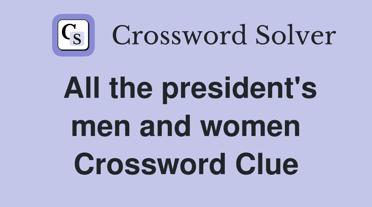 All the president's men and women Crossword Clue