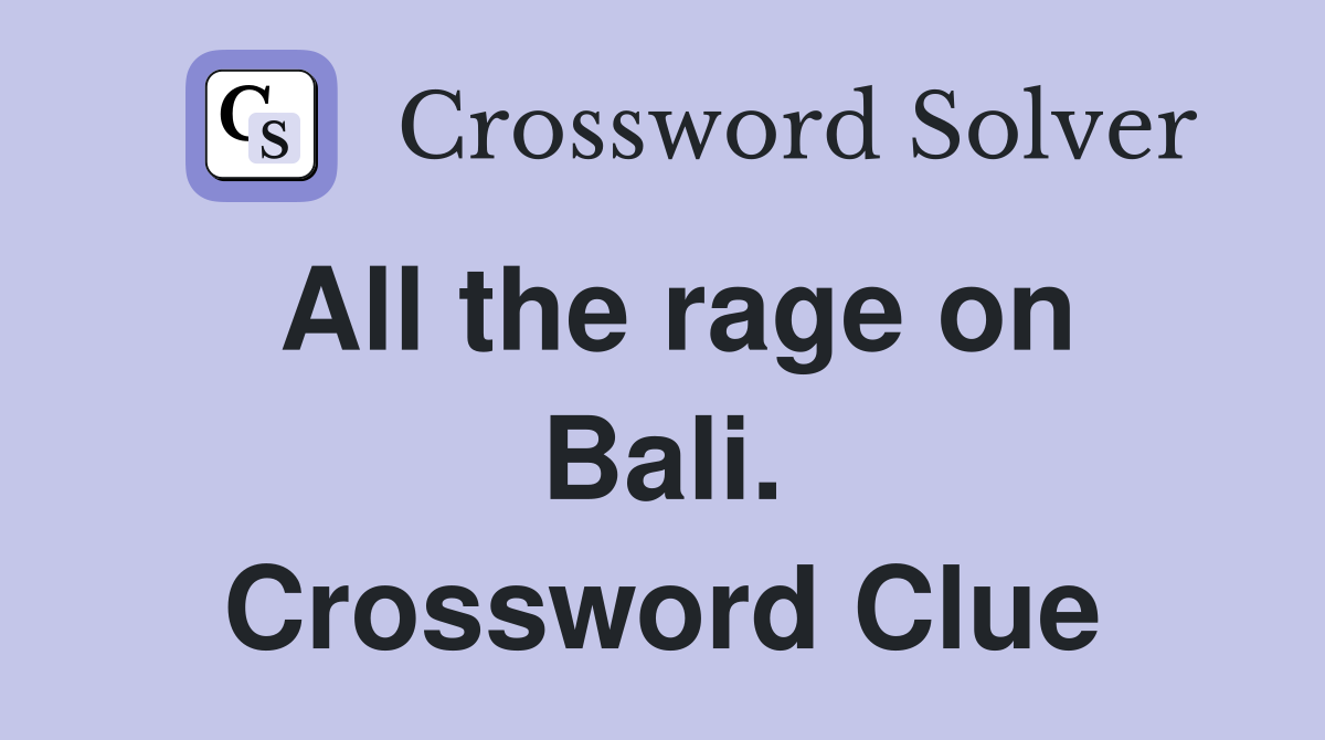 All the rage on Bali. Crossword Clue