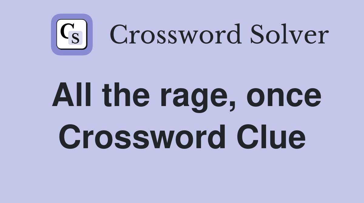 All the rage, once Crossword Clue