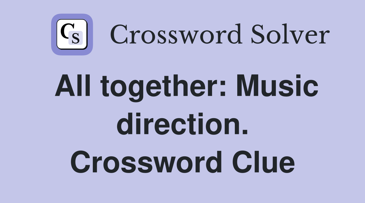 All together: Music direction. Crossword Clue