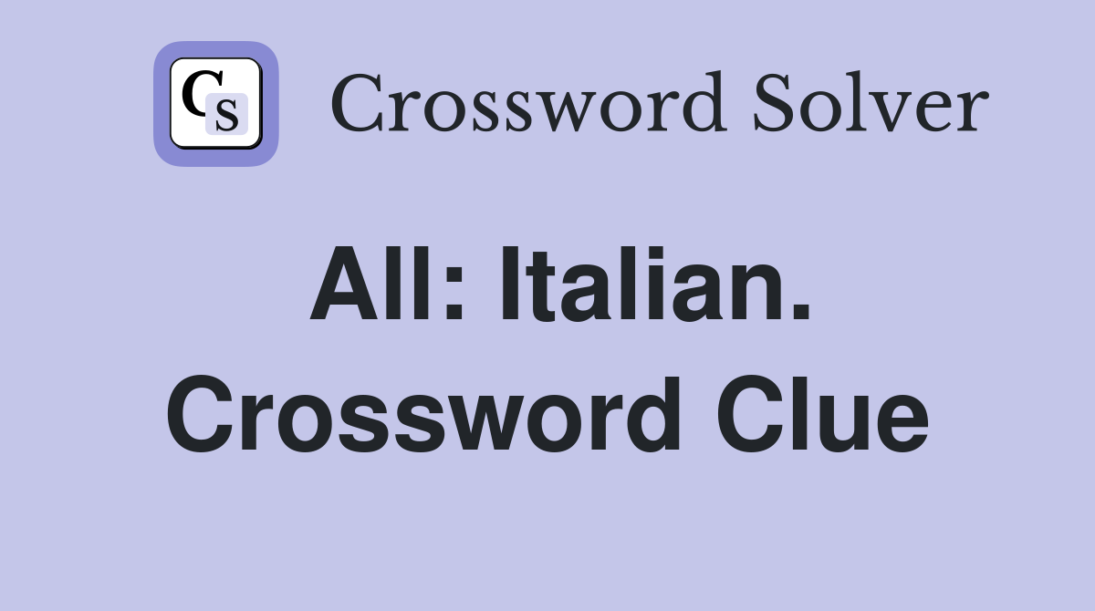 All: Italian. Crossword Clue