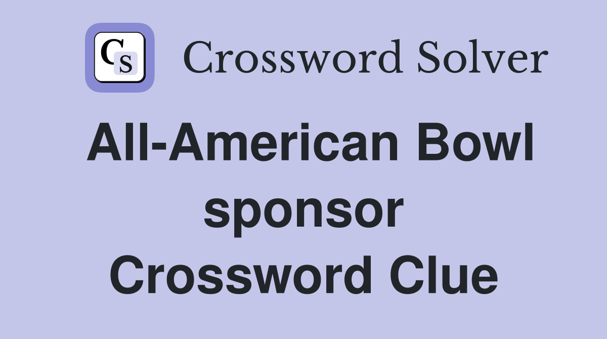 All-American Bowl sponsor Crossword Clue