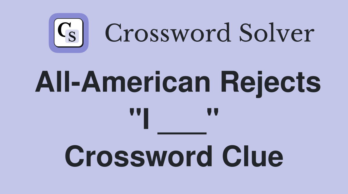 All-American Rejects "I ___" Crossword Clue