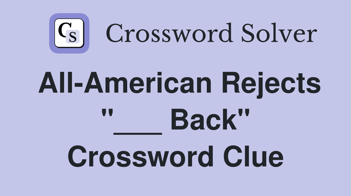 All-American Rejects "___ Back" Crossword Clue