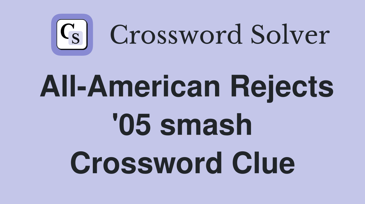 All-American Rejects '05 smash Crossword Clue