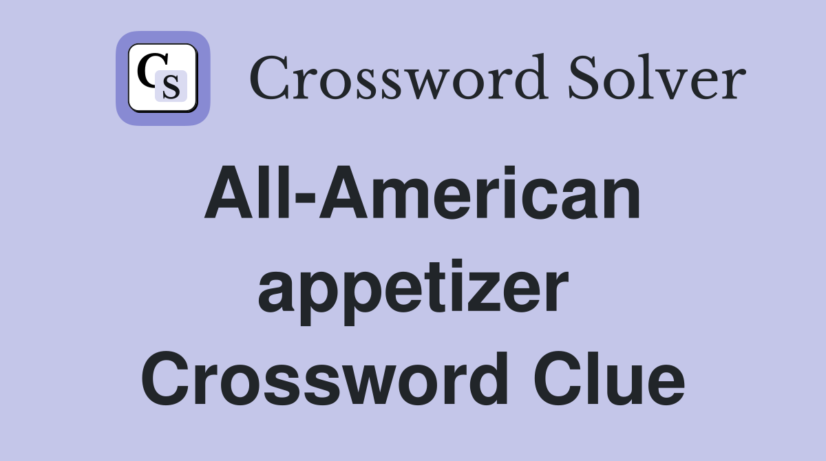 All-American appetizer Crossword Clue