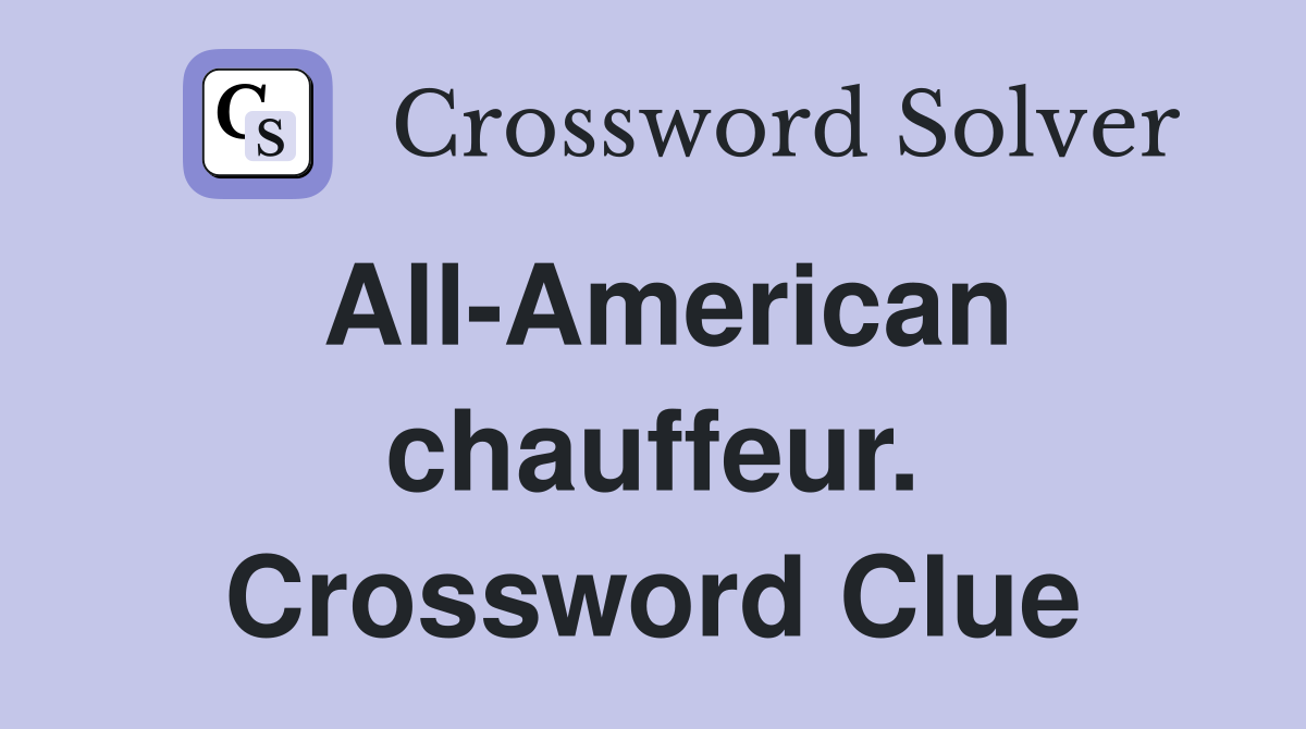 All-American chauffeur. Crossword Clue