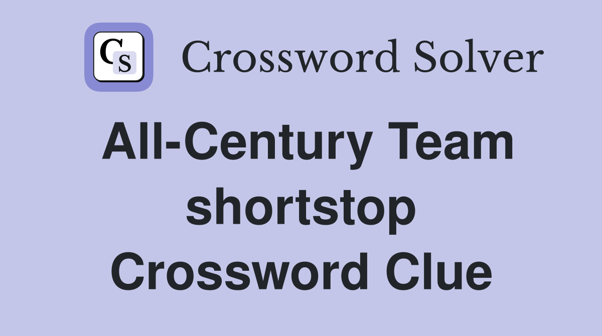 All-Century Team shortstop Crossword Clue