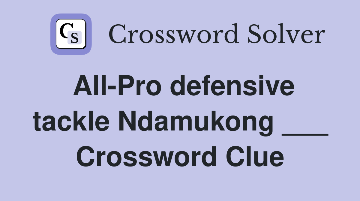 All-Pro defensive tackle Ndamukong ___ Crossword Clue