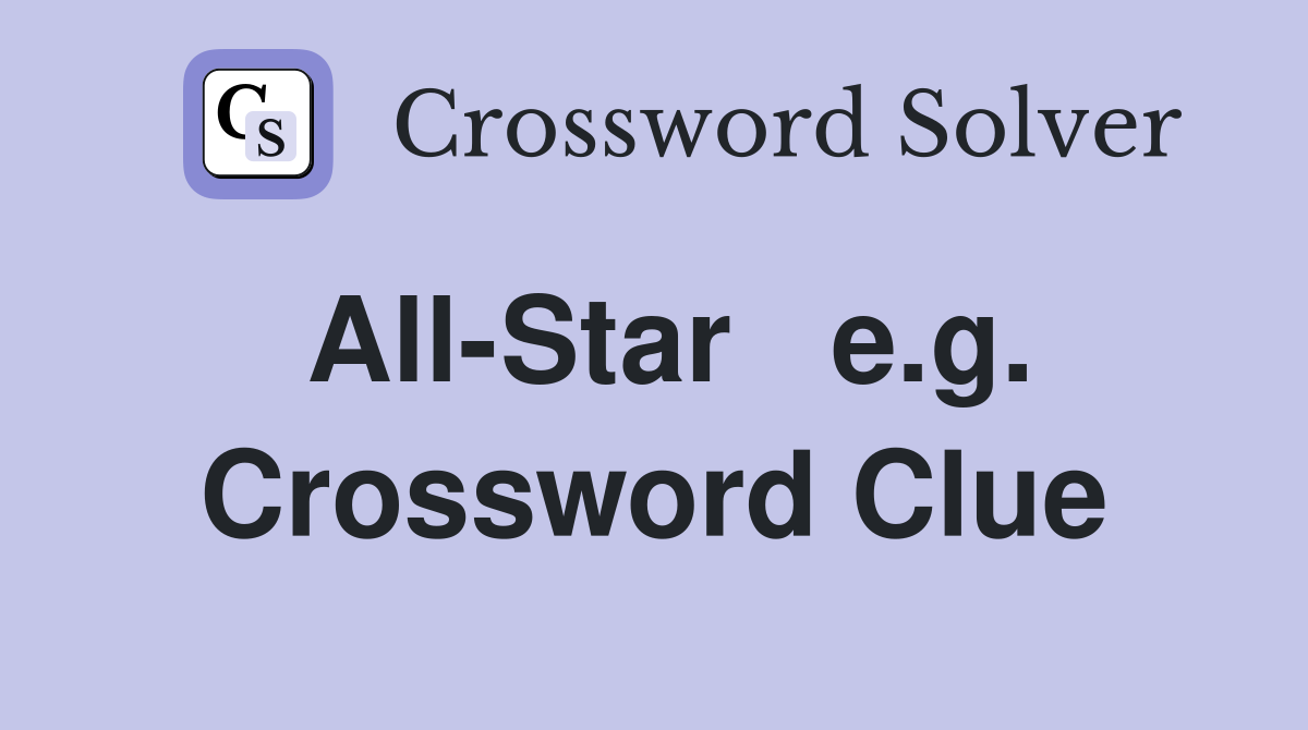 All-Star   e.g. Crossword Clue