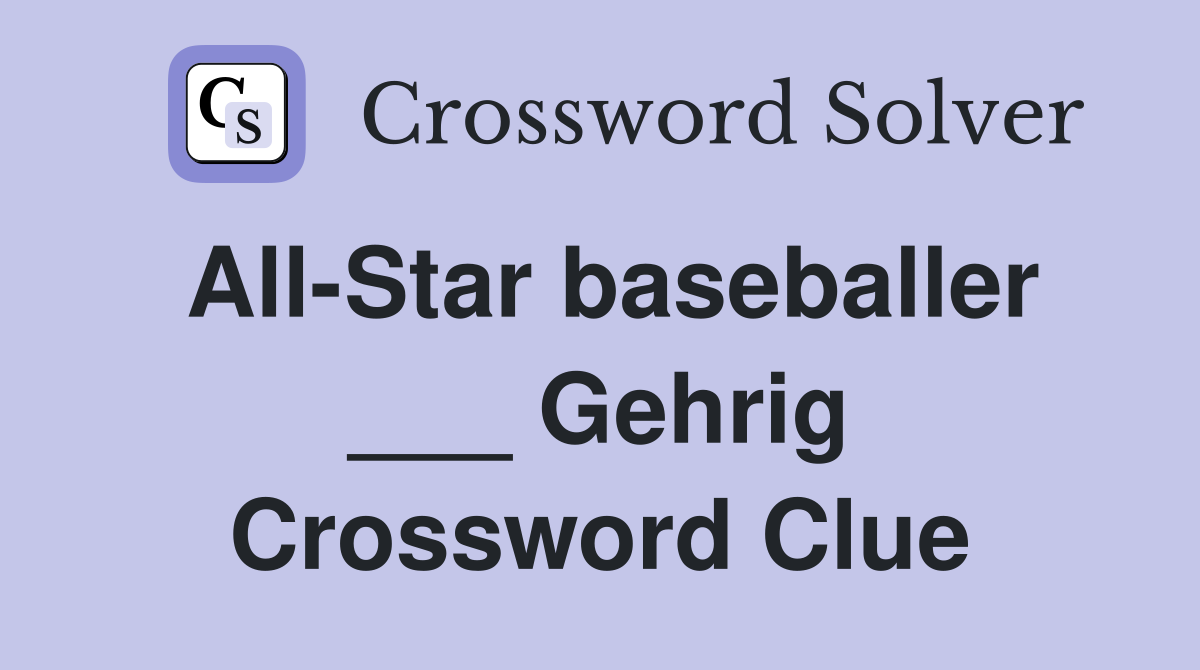 All-Star baseballer ___ Gehrig Crossword Clue